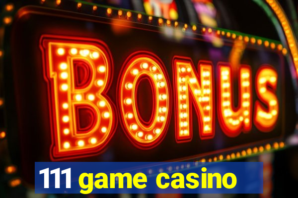 111 game casino